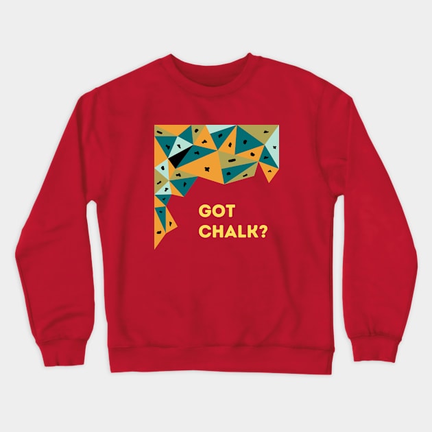 Got Chalk Bouldering Design Crewneck Sweatshirt by High Altitude